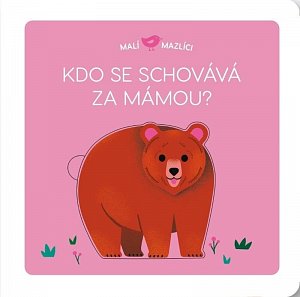 Malí mazlíci Kdo se schovává za mámou?