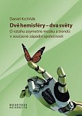 Dvě hemisféry - dva světy: O vztahu asymetrie mozku a trendů v současné západní společnosti