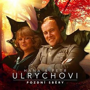 Hana a Petr Ulrichovi: Pozdní sběry - 3 CD