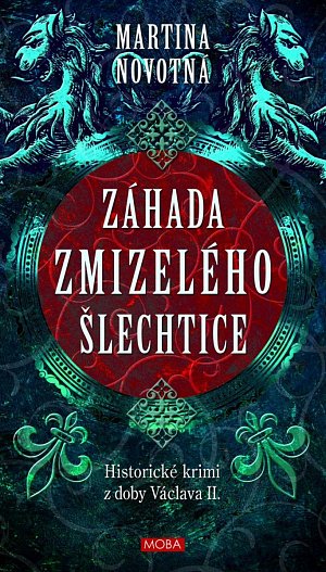 Záhada zmizelého šlechtice - Historický román z doby Václava II.