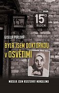 Byla jsem doktorkou v Osvětimi - Musela jsem asistovat Mengelemu