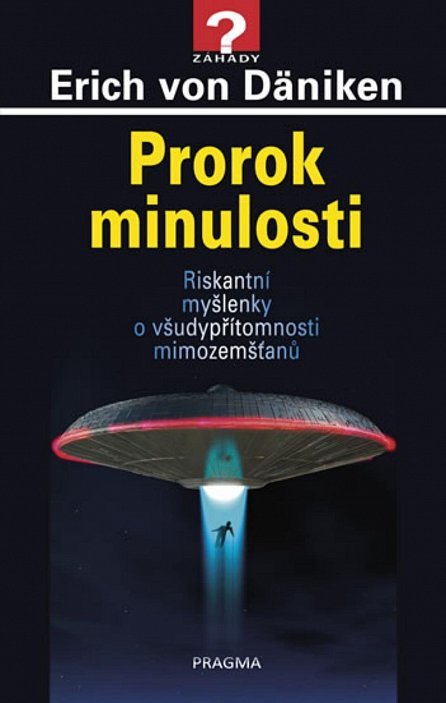 Náhled Prorok minulosti - Riskantní myšlenky o všudypřítomnosti mimozemšťanů