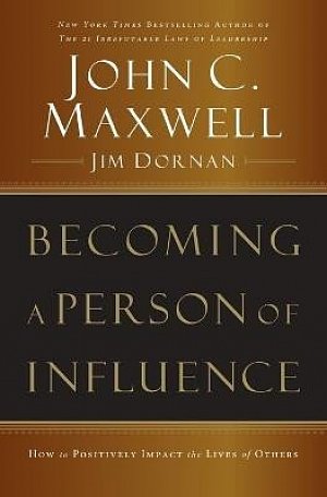 Becoming a Person of Influence: How to Positively Impact the Lives of Others