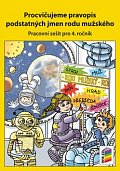 Procvičujeme pravopis podstatných jmen rodu mužského - pracovní sešit pro 4. ročník