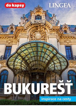 Bukurešť - Inspirace na cesty