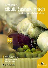 Pěstujeme cibuli, česnek, hrách a další cibolové a luskové zeleniy - edice Česká zahrada 42