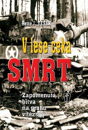 V lese čeká smrt - Zapomenutá bitva na prahu vítězství