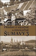Příběhy z válečné a poválečné Šumavy 3