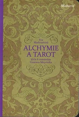 Alchymie a tarot - klíče k románům Gustava Meyrinka