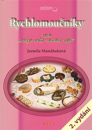 Rychlomoučníky aneb "nasyp - nalij - smíchej - upeč" - 2. vydání