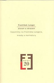 František Langer slovem a obrazem - Vzpomínky na Františka Langera, kresby a karikatury