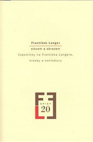 František Langer slovem a obrazem - Vzpomínky na Františka Langera, kresby a karikatury