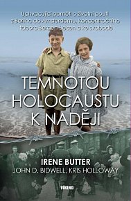 Temnotou holocaustu k naději - Uchvacující paměti o životní pouti z Berlína do Amsterdamu, koncentračního tábora Bergen-Belsen a ke svobodě