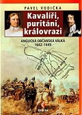 Kavalíři, puritáni, královrazi - Anglická občanská válka 1642–1649