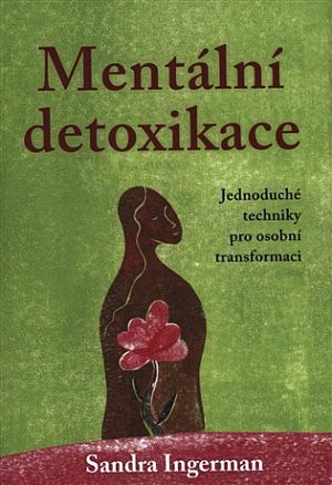 Mentální detoxikace - Jak uzdravit své negativní myšlenky
