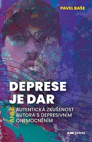 Deprese je dar aneb autentická zkušenost autora s depresivním onemocněním