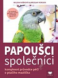 Papoušci společníci - Komplexní průvodce péčí o pračího mazlíčka