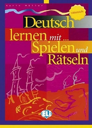 Deutsch lernen mit Spielen und Rätseln: Mittelstufe