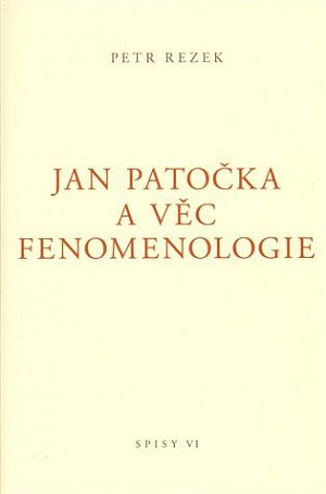 Jan Patočka a věc fenomenologie - Spisy VI.