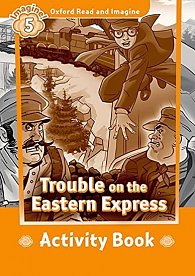 Oxford Read and Imagine Level 5 Trouble on the Eastern Express Activity Book