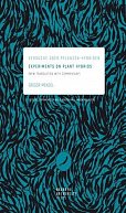 Experiments on Plant Hybrids - Versuche über Pflanzen-Hybriden. New Translation with Commentary