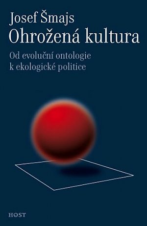 Ohrožená kultura - Od evoluční ontologie k ekologické politice