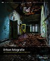 Urban fotografie – Jak fotografovat a upravovat snímky opuštěných míst