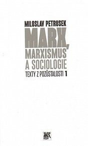 Marx, marxismus a sociologie - Texty z pozůstalosti I