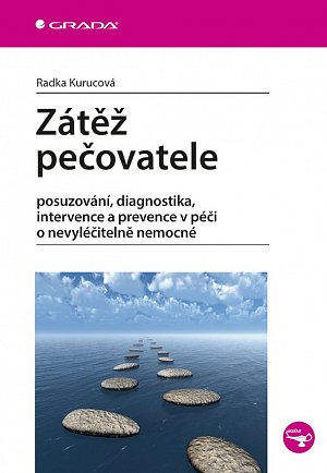 Zátěž pečovatele - posuzování, diagnostika, intervence a prevence v péči o nevyléčitelně nemocné