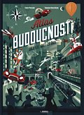 Atlas budoucnosti - Objevte svět zítřka