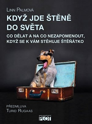 Když jde štěně do světa - Co dělat a na co nezapomenout, když se k vám stěhuje štěňátko