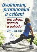 Uvolňování, protahování a cvičení pro zdraví, kondici a pohodu