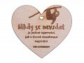 Dřevěné srdíčko "Nikdy se nevzdat je jediné tajemství, jak v životě dosáhnout naplnění"