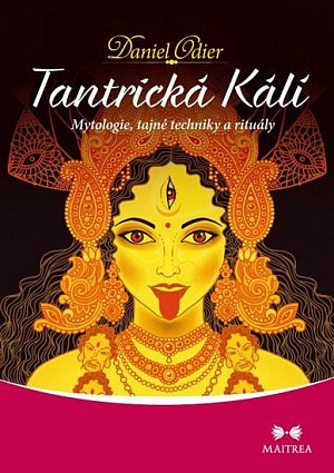 Tantrická Kálí - Mytologie, tajné techniky a rituály