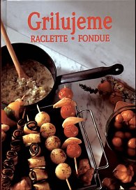 Grilujeme - reclette - fondue