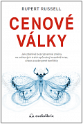Cenové války / Jak zdánlivě bezvýznamné změny na světových trzích způsobují rozsáhlé krize, chaos a ozbrojené konflikty
