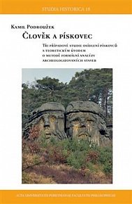 Člověk a pískovec - Tři případové studie osídlení pískovců s teoretickým úvodem o metodě formální analýzy archeologizovaných staveb