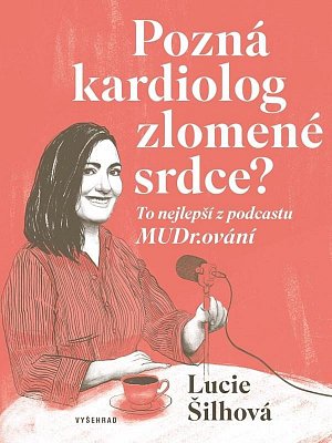 Pozná kardiolog zlomené srdce? - To nejlepší z podcastu MUDr.ování