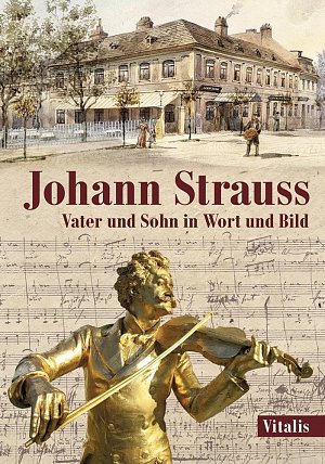 Johann Strauss - Vater und Sohn in Wort und Bild