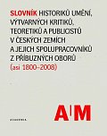 Slovník historiků umění, výtvarných kritiků, teoretiků a publicistů v českých zemích a jejich spolupracovníků z příbuzných oborů (asi 1800-2008) - 2 svazky