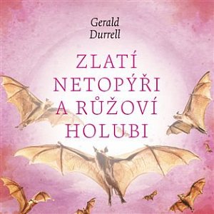 Zlatí netopýři a růžoví holubi - CDmp3 (Čte Aleš Procházka)