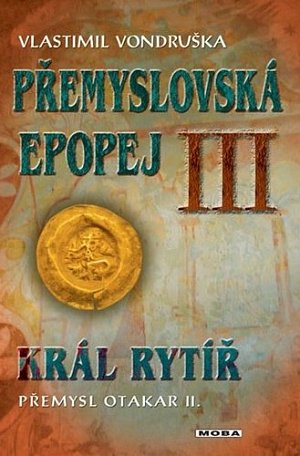 Přemyslovská epopej III. - Král rytíř Přemysl II. Otakar, 2.  vydání