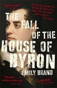 The Fall of the House of Byron : Scandal and Seduction in Georgian England