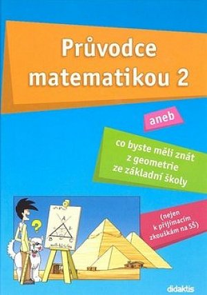 Průvodce matematikou 2 - aneb co byste měli znát z geometrie ze základní školy