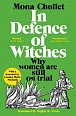 In Defence of Witches: Why women are still on trial