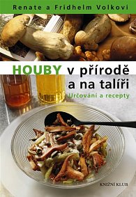 Houby v přírodě a na talíři - Určování a recepty