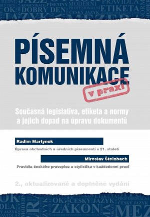 Písemná komunikace v praxi - Současná legislativa, etiketa a normy a jejich dopad na úpravu dokumentů, 2.  vydání