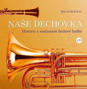 Naše dechovka - Historie a současnost