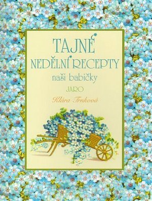 Tajné nedělní recepty naší babičky - Jaro