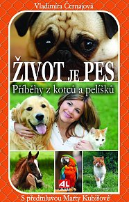 Život je pes - Příběhy z kotců a pelíšků